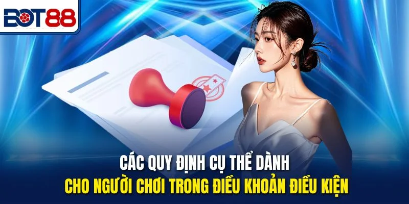 Các quy định cụ thể dành cho người chơi trong điều khoản điều kiện