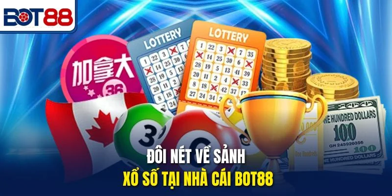 Đôi nét về sảnh xổ số tại nhà cái Bot88