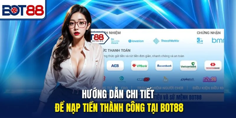 Hướng dẫn chi tiết để nạp tiền thành công tại Bot88