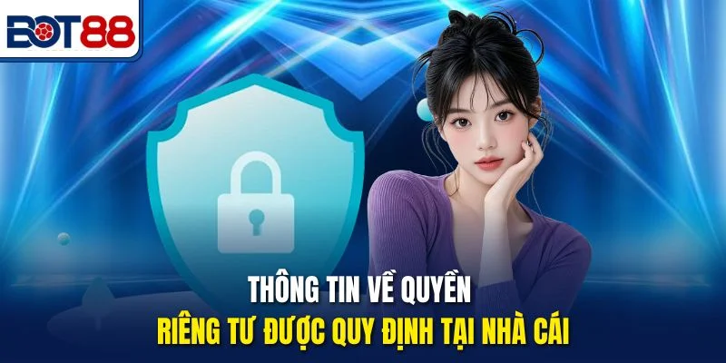 Thông tin về quyền riêng tư được quy định tại nhà cái