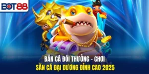 Bắn Cá Đổi Thưởng – Chơi Săn Cá Đại Dương Đỉnh Cao 2025