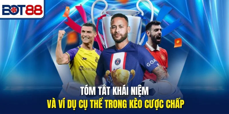 Tóm tắt khái niệm và ví dụ cụ thể trong kèo cược chấp